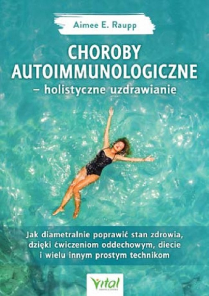 Choroby autoimmunologiczne holistyczne uzdrawianie - Aimee Raupp | okładka