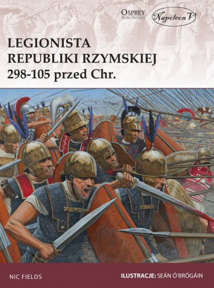 Legionista Republiki Rzymskiej 298-105 przed Chrystusem - Fields Nic | okładka