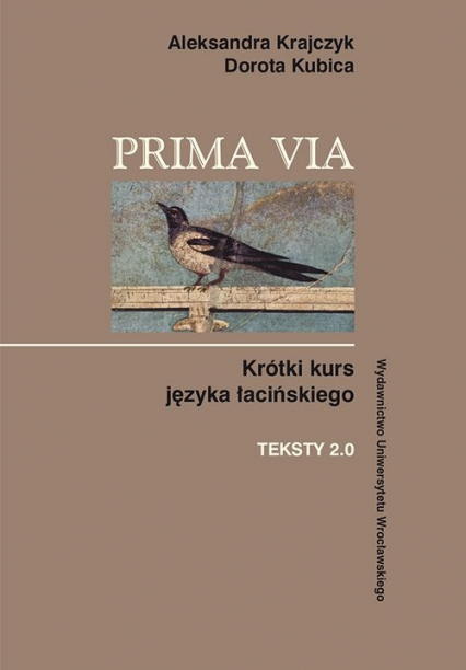 Prima Via Krótki kurs języka łacińskiego Teksty 2.0 - Krajczyk Aleksandra, Kubica Dorota | okładka