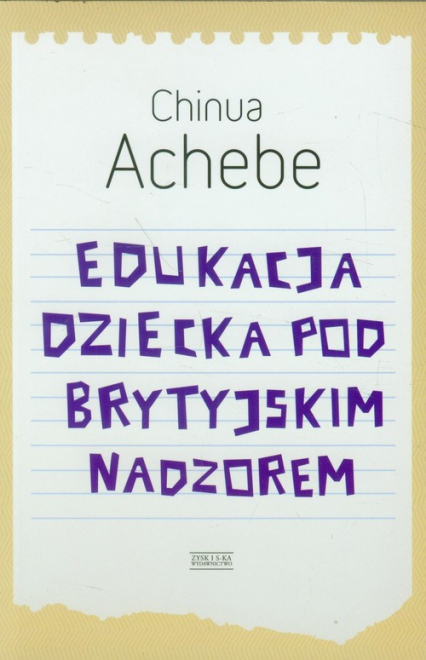 Edukacja dziecka pod brytyjskim nadzorem - Chinua Achebe | okładka