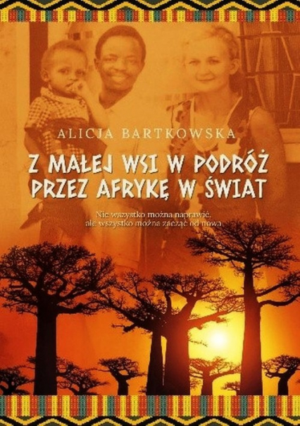 Z małej wsi w podróż przez Afrykę w świat - Alicja Bartkowska | okładka