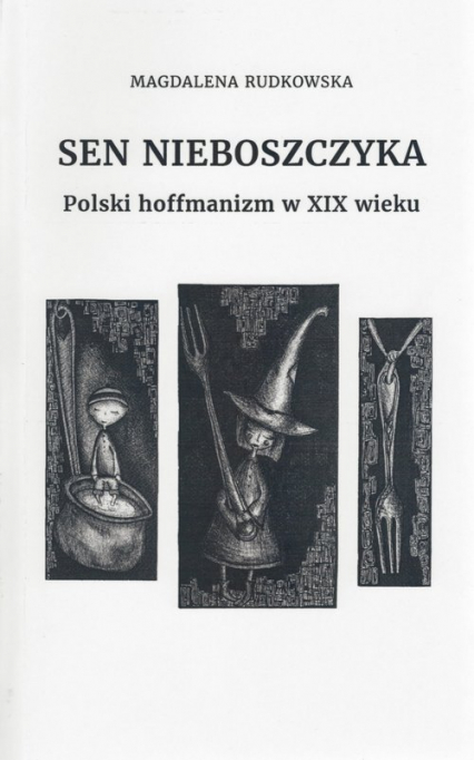 Sen nieboszczyka Polski hoffmanizm w XIX wieku - Magdalena Rudkowska | okładka