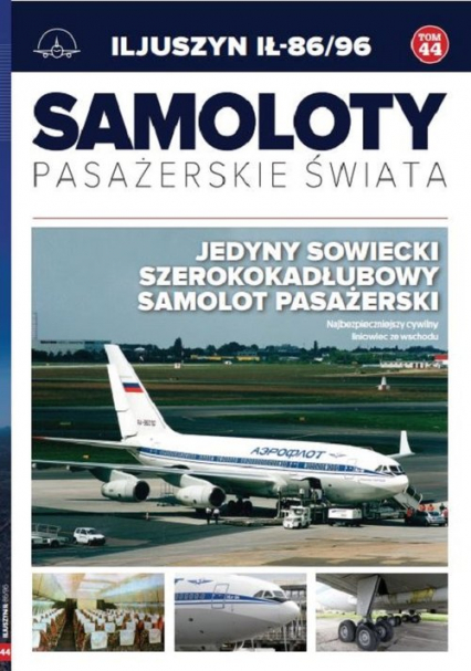 Samoloty pasażerskie świata Tom 44 Iljuszyn IŁ-86/96 - Bondaryk Paweł, Petrykowski Michał | okładka