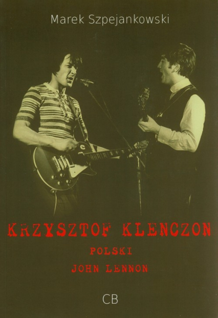 Krzysztof Klenczon - polski John Lennon+ DVD - Marek Szpejankowski | okładka