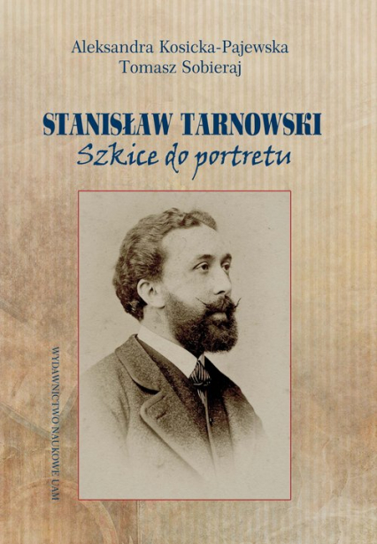 Stanisław Tarnowski Szkice do portretu - Kosicka-Pajewska Aleksandra | okładka