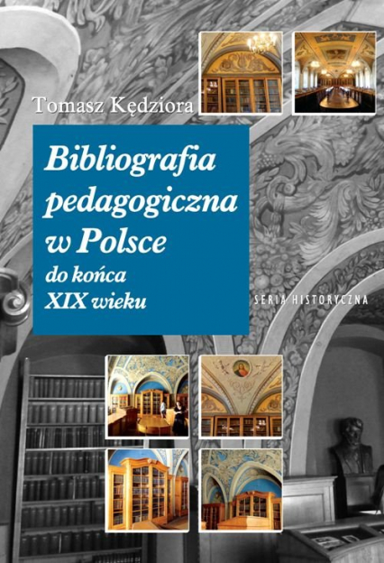 Bibliografia pedagogiczna w Polsce do końca XIX wieku - Tomasz Kędziora | okładka