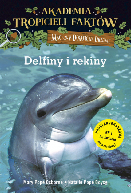 Akademia Tropicieli Faktów. Delfiny i rekiny. Magiczny domek na drzewie - Mary Pope Osborne, Pope Boyce Natalie | okładka