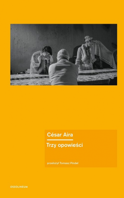 Trzy opowieści - César Aira | okładka