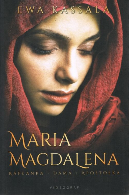 Maria Magdalena.Kapłanka Dama Apostołka - Ewa Kassala | okładka