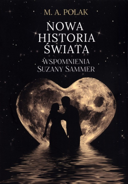 Nowa historia świata Wspomnienia Suzany Sammer - M.A. Polak | okładka