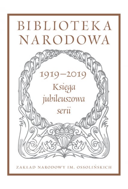 Biblioteka Narodowa 1919-2019. Księga jubileuszowa serii Pod redakcją Stanisława Beresia -  | okładka