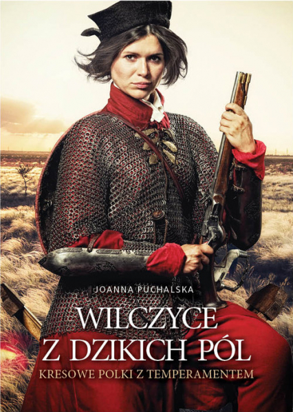 Wilczyce z dzikich pól Kresowe Polki z temperamentem - Joanna Puchalska | okładka