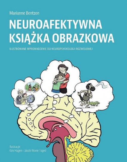 Neuroafektywna książka obrazkowa Ilustrowane wprowadzenie do neuropsychologii rozwojowej - Marianne Bentzen | okładka