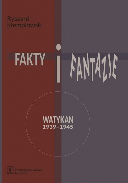 Fakty i fantazje Watykan 1939–1945 - Stemplowski Ryszard | okładka
