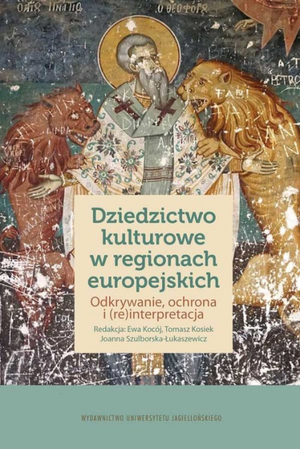 Dziedzictwo kulturowe w regionach europejskich Odkrywanie, ochrona i (re)interpretacja -  | okładka