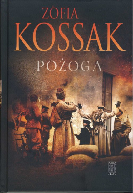 Pożoga. Wspomnienia z Wołynia 1917-1919 - Zofia Kossak | okładka