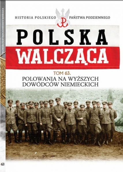 Polska Walcząca Tom 63 Polowania na wyższych dowódców niemieckich - Tomasz Roguski | okładka