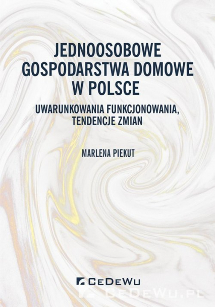 Jednoosobowe gospodarstwa domowe w Polsce Uwarunkowania funkcjonowania, tendencje zmian - Marlena Piekut | okładka