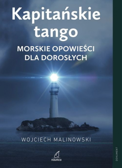 Kapitańskie tango Morskie opowieści dla dorosłych - Malinowski Wojciech | okładka