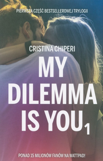 My dilemma is you 1 - Christina Chiperi | okładka