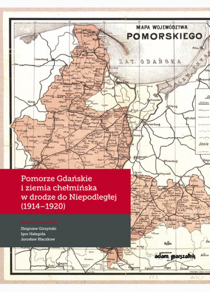 Pomorze Gdańskie i ziemia chełmińska w drodze do Niepodległej (1914-1920) -  | okładka