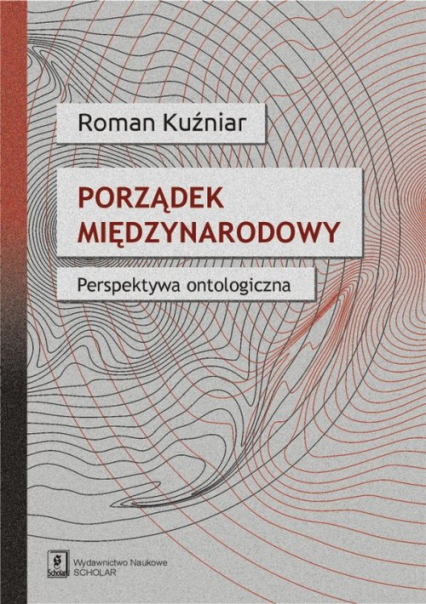 Porządek międzynarodowy Perspektywa ontologiczna - Roman Kuźniar | okładka