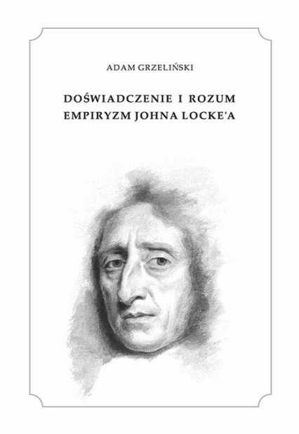 Doświadczenie i rozum Empiryzm Johna Locke'a - Adam Grzeliński | okładka