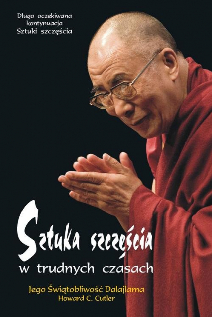 Sztuka szczęścia w trudnych czasach - Dalajlama Jego Świętobliwość | okładka