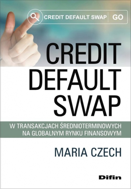 Credit default swap w transakcjach średnioterminowych na globalnym rynku finansowym - Maria Czech | okładka