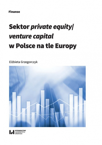 Sektor private equity/venture capital w Polsce na tle Europy - Elżbieta Grzegorczyk | okładka