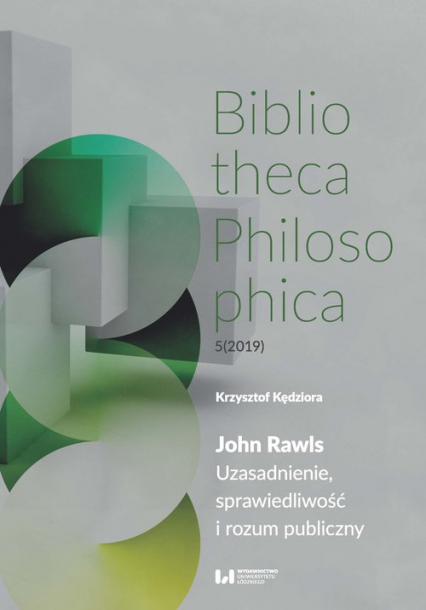 John Rawls Uzasadnienie, sprawiedliwość i rozum publiczny - Krzysztof Kędziora | okładka