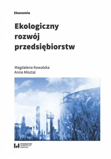 Ekologiczny rozwój przedsiębiorstw - Anna Misztal, Magdalena Kowalska | okładka