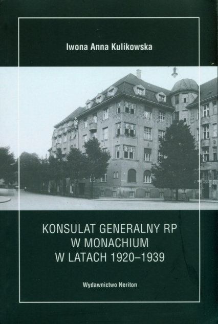 Konsulat Generalny RP w Monachium w latach 1920-1939 - Iwona Kulikowska | okładka