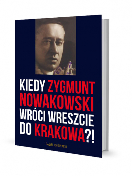 Kiedy Zygmunt Nowakowski wróci wreszcie do Krakowa? - Paweł Chojnacki | okładka