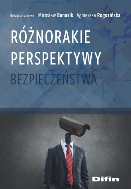 Różnorakie perspektywy bezpieczeństwa - Rogozińska Agnieszka redakcja naukowa | okładka