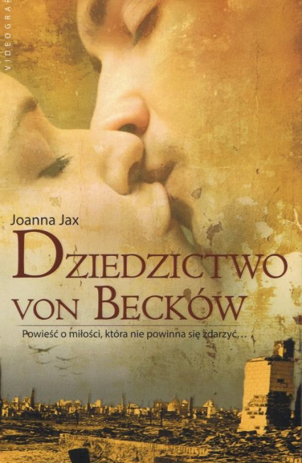 Dziedzictwo von Becków Powieść o miłości, która nie powinna się zdarzyć - Joanna  Jax | okładka