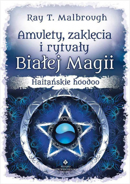 Amulety zaklęcia i rytuały Białej Magii - Malbrough Ray T. | okładka