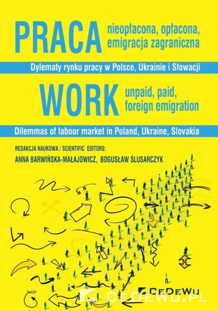 Praca nieopłacona, opłacona, emigracja zagraniczna Dylematy rynku pracy w Polsce, Ukrainie i Słowacji -  | okładka