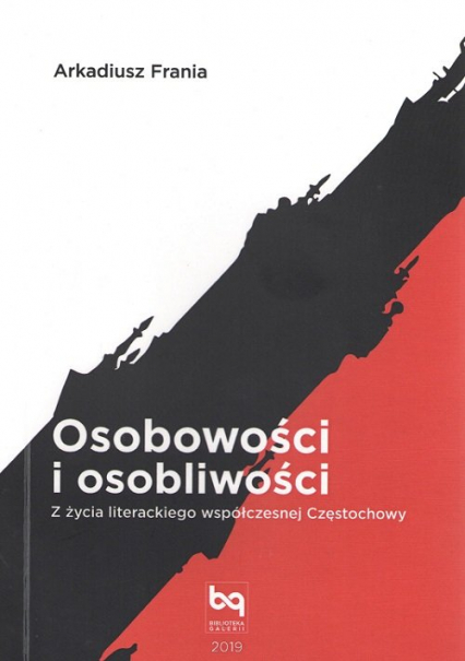 Osobowości i osobliwości Z życia literackiego współczesnej Częstochowy - Arkadiusz Frania | okładka