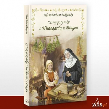 Cztery pory roku z Hildegardą z Bingen - Podgórska Klara Barbara | okładka