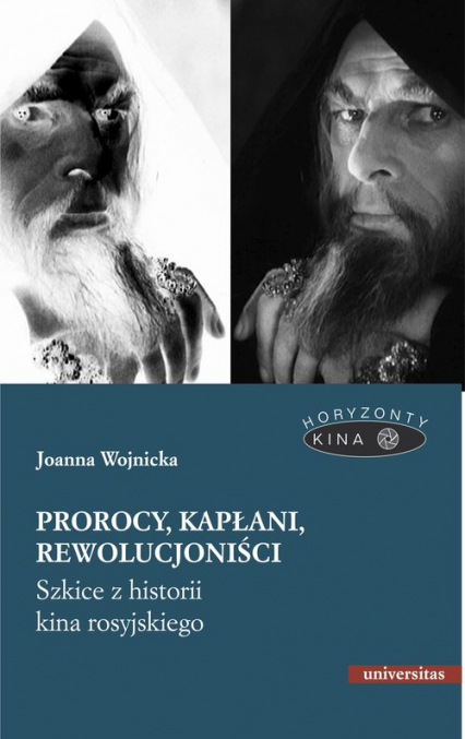 Prorocy, kapłani, rewolucjoniści. Szkice z historii kina rosyjskiego - Joanna Wojnicka | okładka