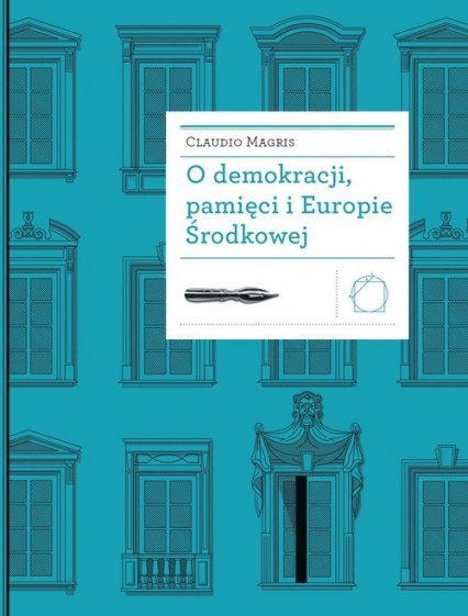 O demokracji, pamięci i Europie Środkowej - Claudio Magris | okładka