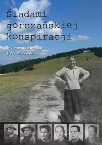 Śladami gorczańskiej konspiracji - Morajko Małgorzata, Parzewski Jerzy | okładka