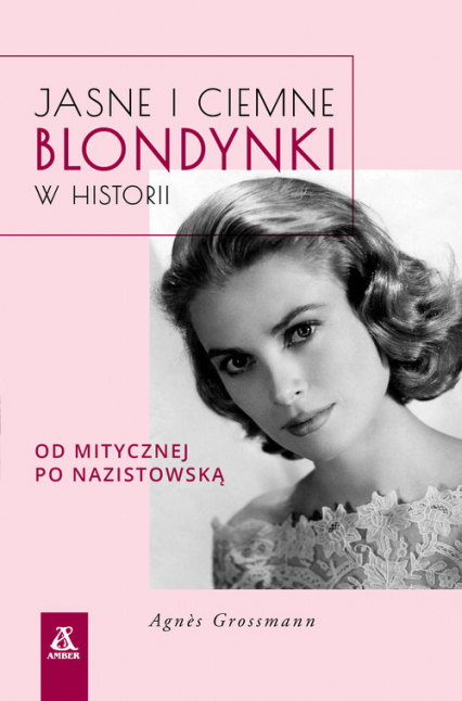Jasne i ciemne blondynki w historii Od mitycznej po nazistowską - Alice Grossman | okładka