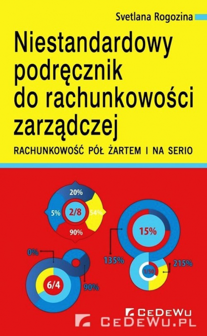Niestandardowy podręcznik do rachunkowości zarządczej Rachunkowość półżartem i na serio - Rogozina Svetlana | okładka
