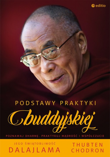 Podstawy praktyki buddyjskiej - His Holiness the Dalai Lama, Venerable Thubten Chodron | okładka
