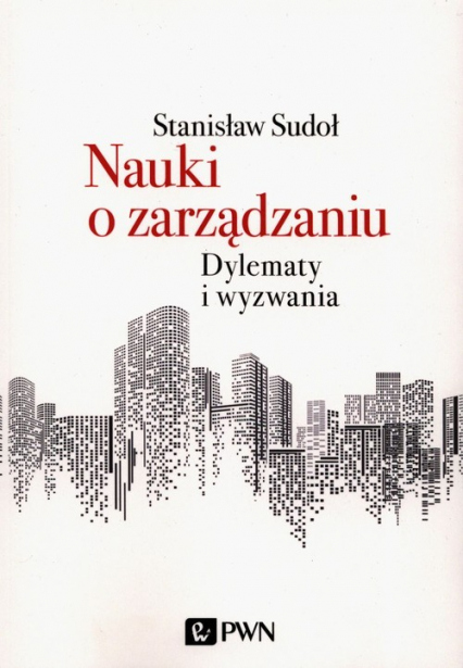 Nauki o zarządzaniu Dylematy i wyzwania - Sudoł Stanisław | okładka