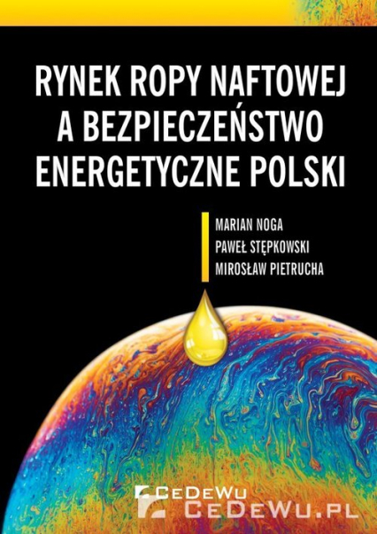 Rynek ropy naftowej a bezpieczeństwo energetyczne Polski - Pietrucha Mirosław, Stępkowski Paweł | okładka