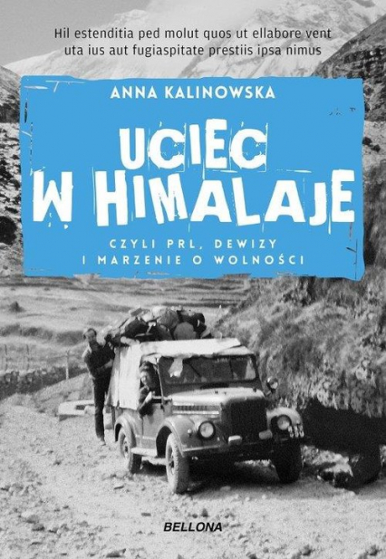 Uciec w Himalaje czyli PRL Dewizy i marzenia o wolności - Anna Kalinowska | okładka