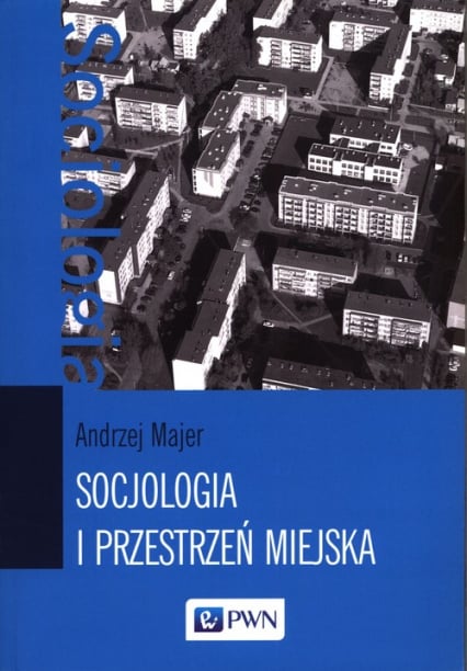 Socjologia i przestrzeń miejska - Andrzej Majer | okładka
